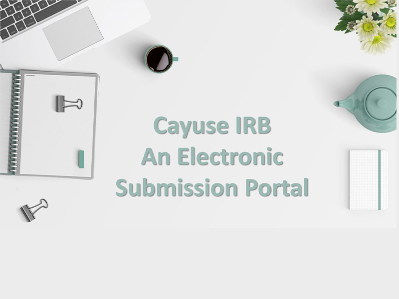 Cayuse IRB: An Electronic Submission Portal
