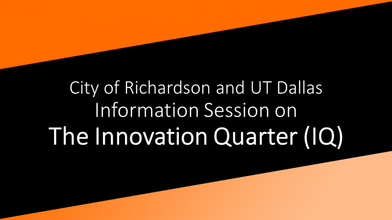 City of Richardson and UT Dallas Information Session on the Innovation Quarter