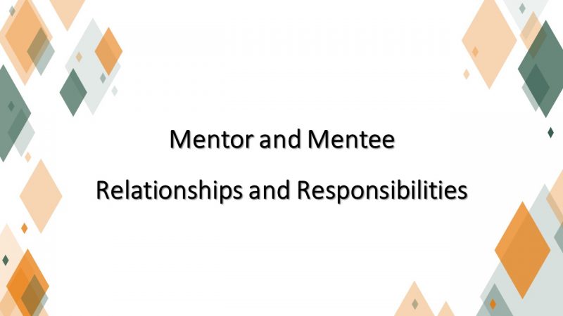 Mentor and Mentee Relationships and Responsibilities